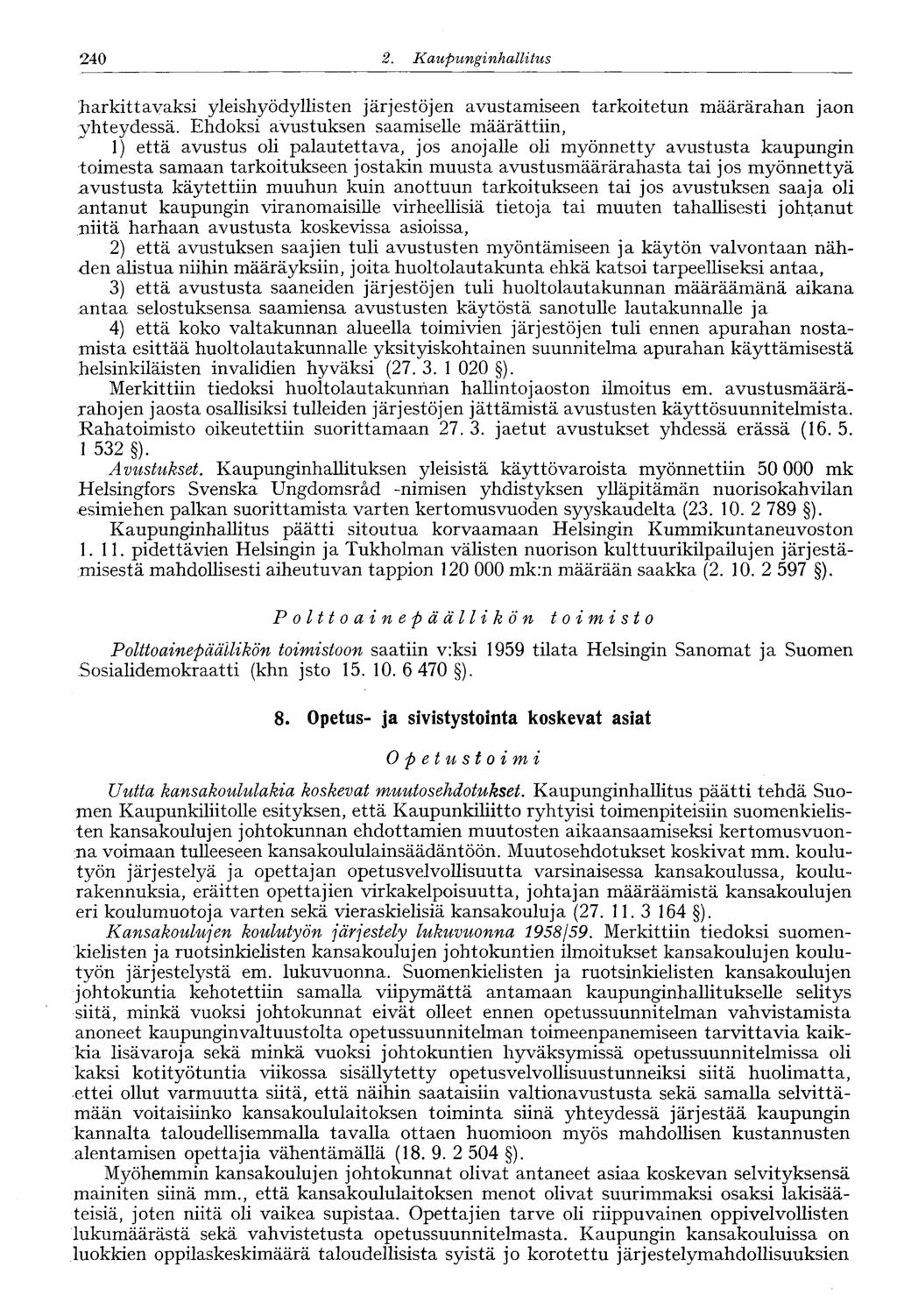 240 2. Kaupunginhallitus 240' harkittavaksi yleishyödyllisten järjestöjen avustamiseen tarkoitetun määrärahan jaon yhteydessä.