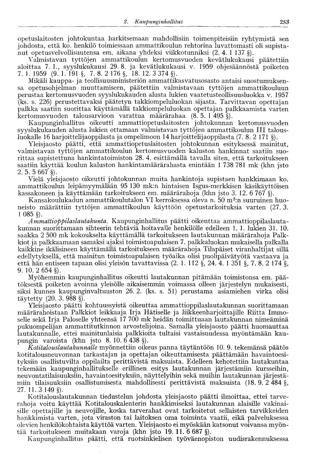 253 2. Kaupunginhallitus 246' opetuslaitosten johtokuntaa harkitsemaan mahdollisiin toimenpiteisiin ryhtymistä sen johdosta, että ko.