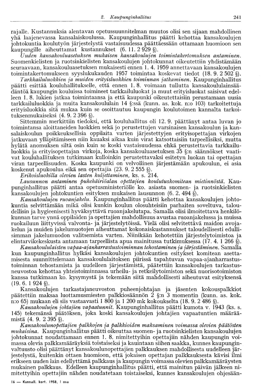 2. Kaupunginhallitus 241' rajalle. Kustannuksia alentavan opetussuunnitelman muutos olisi sen sijaan mahdollinen yhä laajenevassa kansalaiskoulussa.