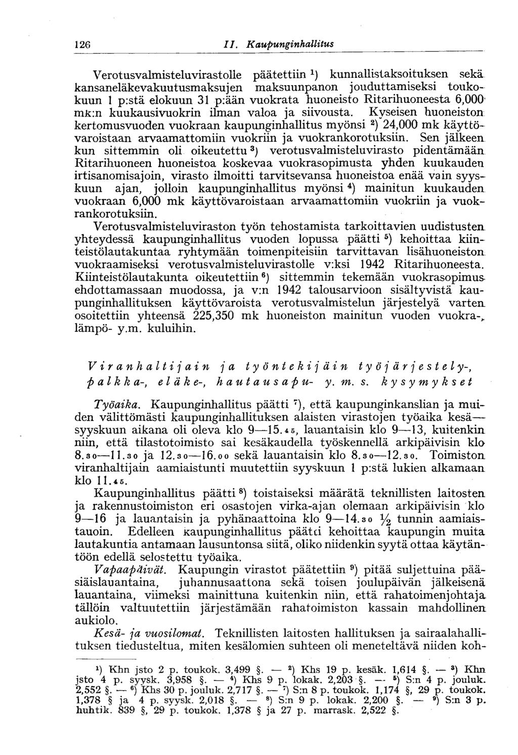 126 II. Kaupunginhallitus 126- Verotusvalmisteluvirastolle päätettiin x ) kunnallistaksoituksen sekä kansaneläkevakuutusmaksu]en maksuunpanon jouduttamiseksi toukokuun 1 p:stä elokuun 31 p.