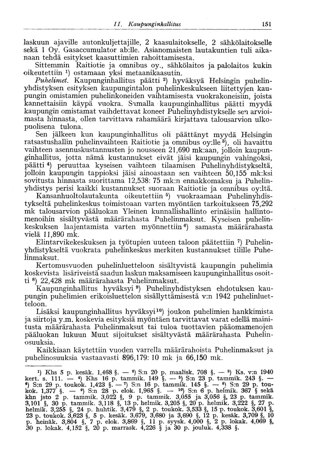 II. Kaupunginhallitus 151- laskuun ajaville autonkuljettajille, 2 kaasulaitokselle, 2 sähkölaitokselle sekä 1 Oy. Gasaccumulator ab:lle.