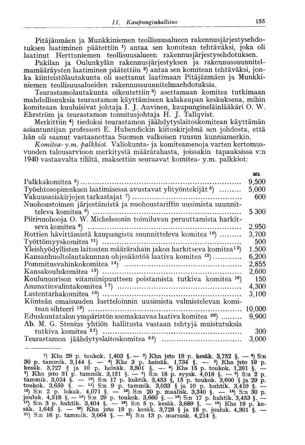 II. Kaupunginhallitus 155- Pitäjänmäen ja Munkkiniemen teollisuusalueen rakennusjärjestysehdotuksen laatiminen päätettiin 1 ) antaa sen komitean tehtäväksi, joka oli laatinut Herttoniemen