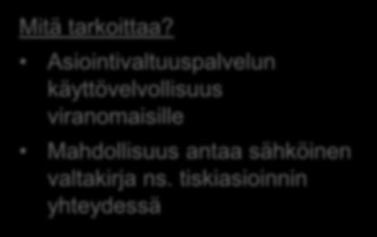 Suomi.fi-valtuudet palvelun käyttö Täydentää sähköisen asioinnin tukipalveluja koskevaa sääntelyä Mitä tarkoittaa?