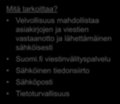 Viranomaisten digitaalisten palvelujen tarjoaminen Viranomaisen on tarjottava jokaiselle mahdollisuus toimittaa