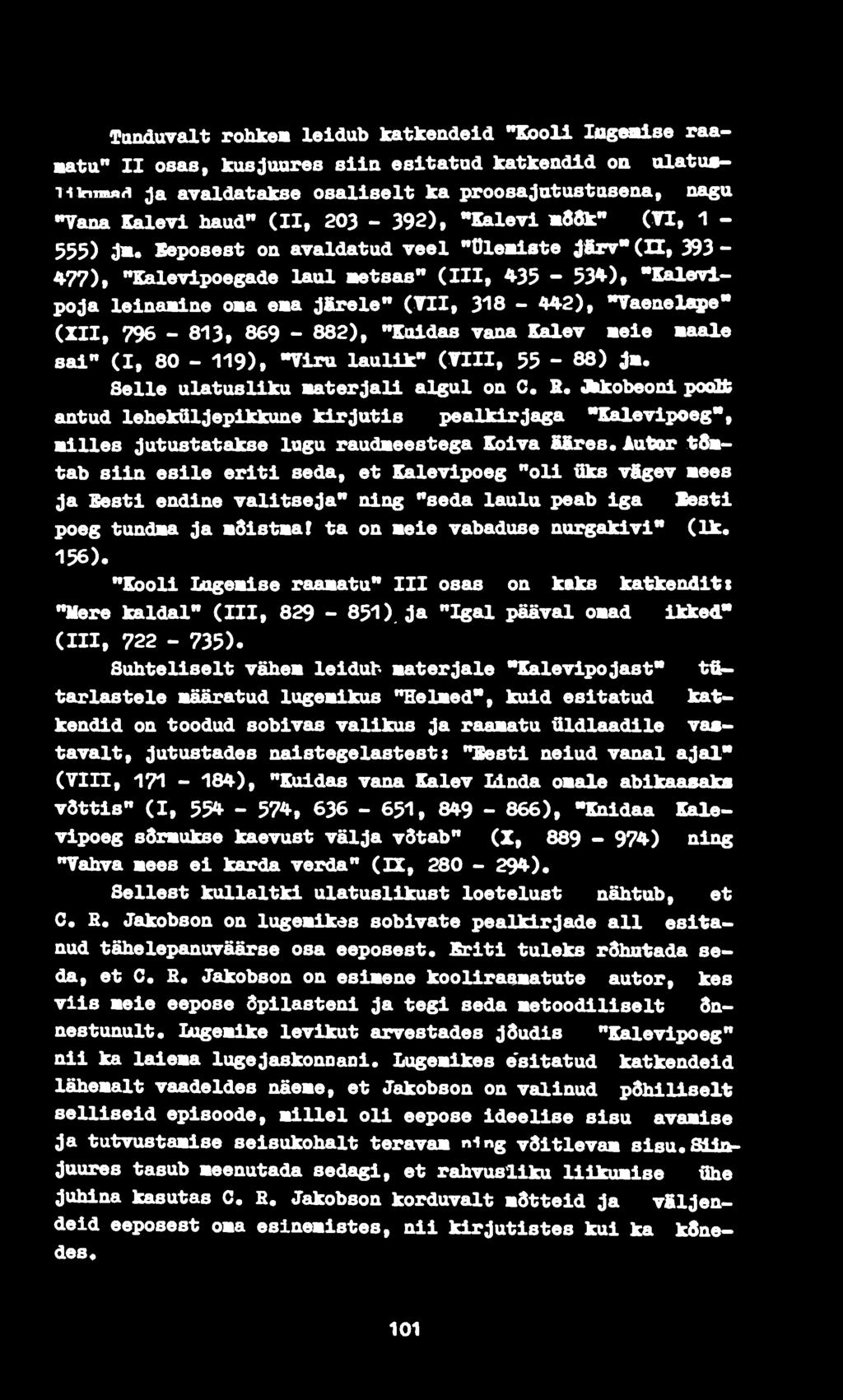 318-442), Taenelegpe" (XII, 796-813, 869-882), **Kaldas vana Kalev meie maale sai" (I, 80-119), "Vlra laulik** (TIII, 55-88) Jm. Se