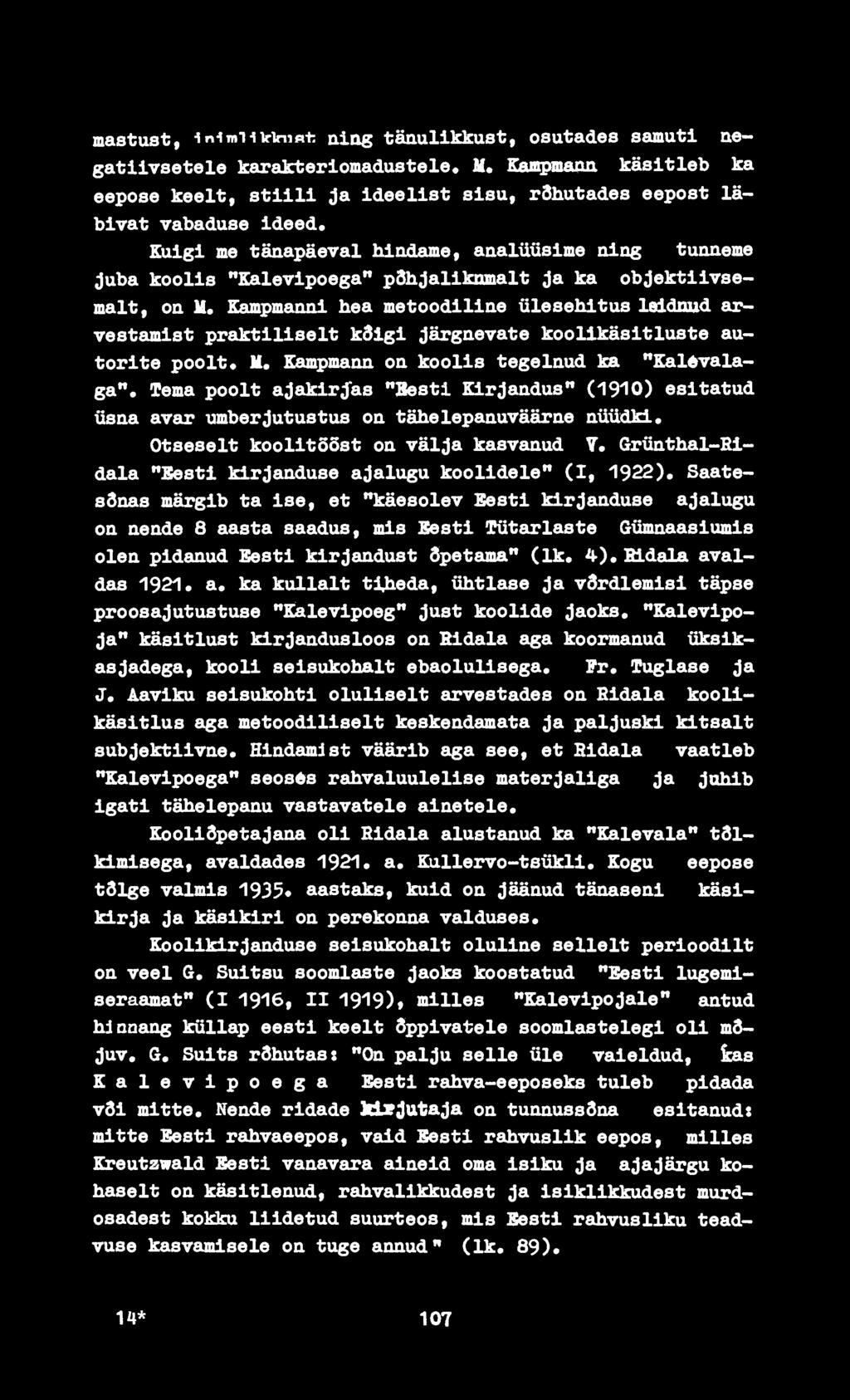 Kampmanni hea metoodiline ülesehitus ledldmid arvestamist praktiliselt kdlgi järgnevate koollkäsitluste autorite poolt* U. Kampmann on koolis tegelnud ka "Kalevalaga".