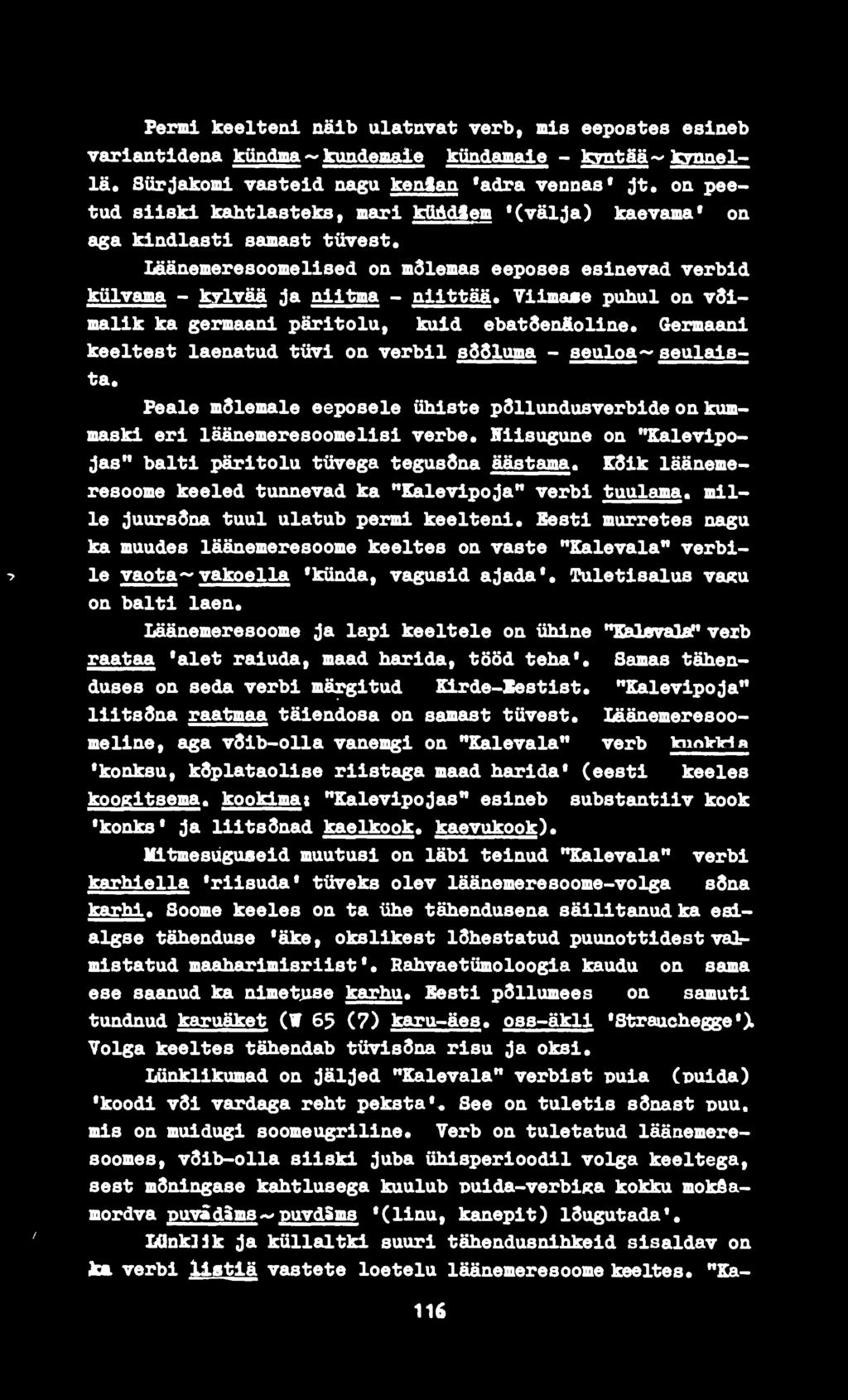 711maee puhul on vdlmalik ka germaani päritolu, kuld ebatsen&oline. Germaani keeltest laenatud tüvi on verbil s681uma - seuloa~ seulaista.