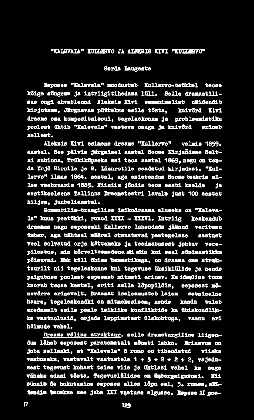 Jirgaevae püütakse eeile tdsta, knitdrd KLrl draasa oma konposltslooult tegelaekonna ja probleeblstum poolest ühtib '"Kalerala** vaetaya osaga ja kulydrd erineb sellest.