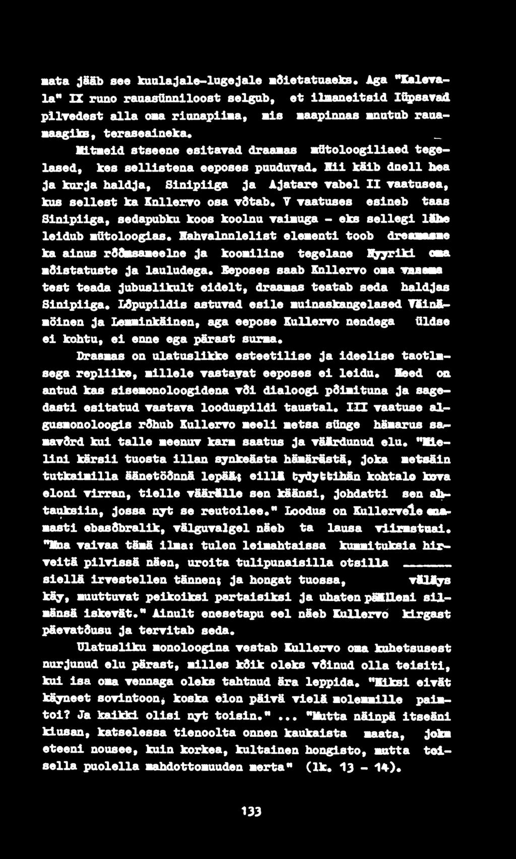 _ Mitmeid stseene esitavad draamas mfitoloogiliaed tegelased, kes sellistena eeposes paodtnrad«hii käib doell bea ja korja haldja, Sinipiiga ja Ajatare Tabel II Taatosea, kus sellest ka Knllerro osa