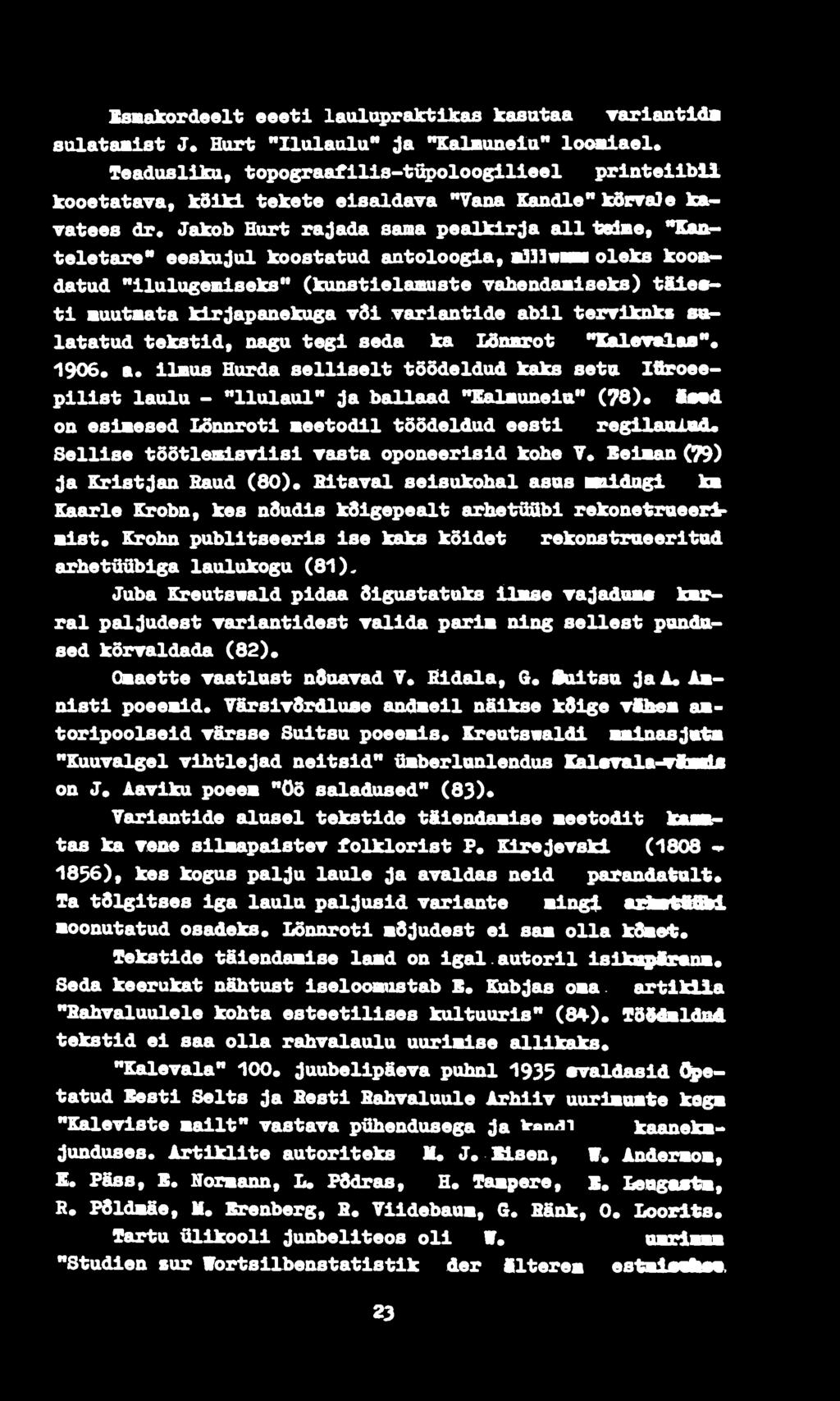 ahendaalseks) t&le tl muutaata kirjapanekuga vdl yarlantlde abil terriknkb eolatatud tekstid, nagu tegi seda ka LSttarot **Ка1впйа8**«1906. а. ilbus Hurda selliselt töödeldud kaks seta.