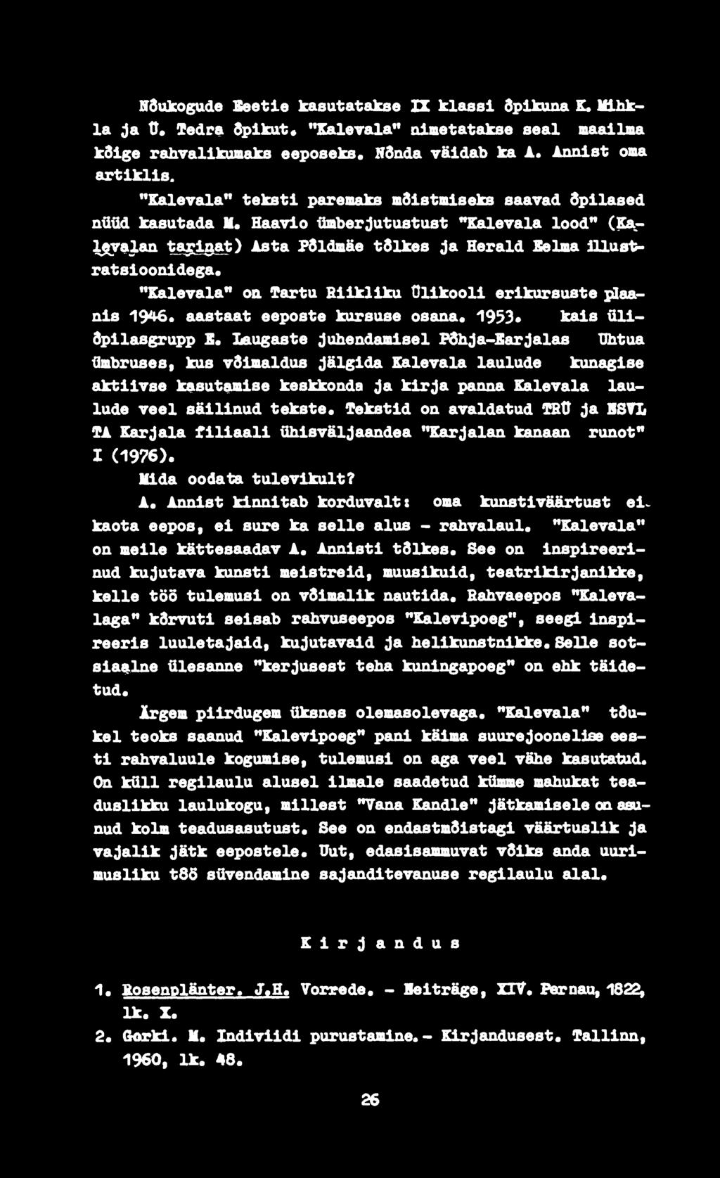 **Ealevala** oa Tartu Riikliku ülikooli erikursuste plaanis 19^* asistaat eeposte kursuse osana. 1953» Icais ülidpilasgrupp S.