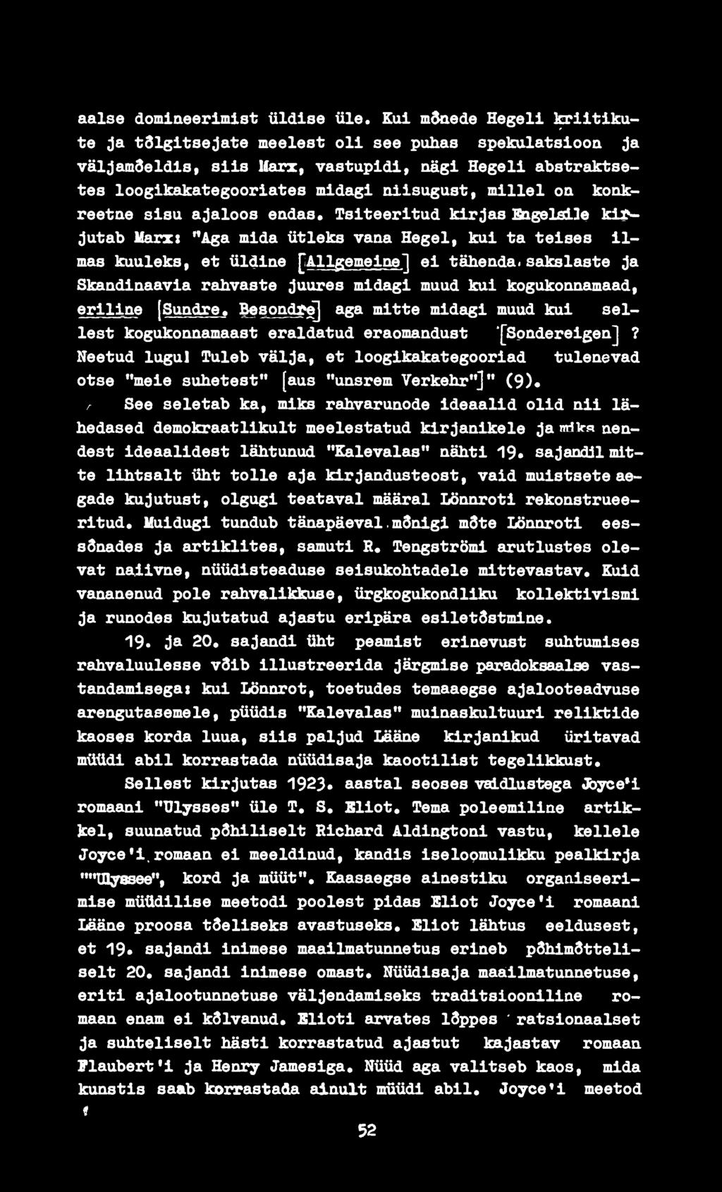 konkreetae sisu ajaloos eadas* Tsiteeritud kirjas BagelaUe kirjutab Marx: '*Aga mida ütleks vaoa Hegel, kui ta teises Ilmas kuuleks, et üldine [Allgemeine] ei tähenda.