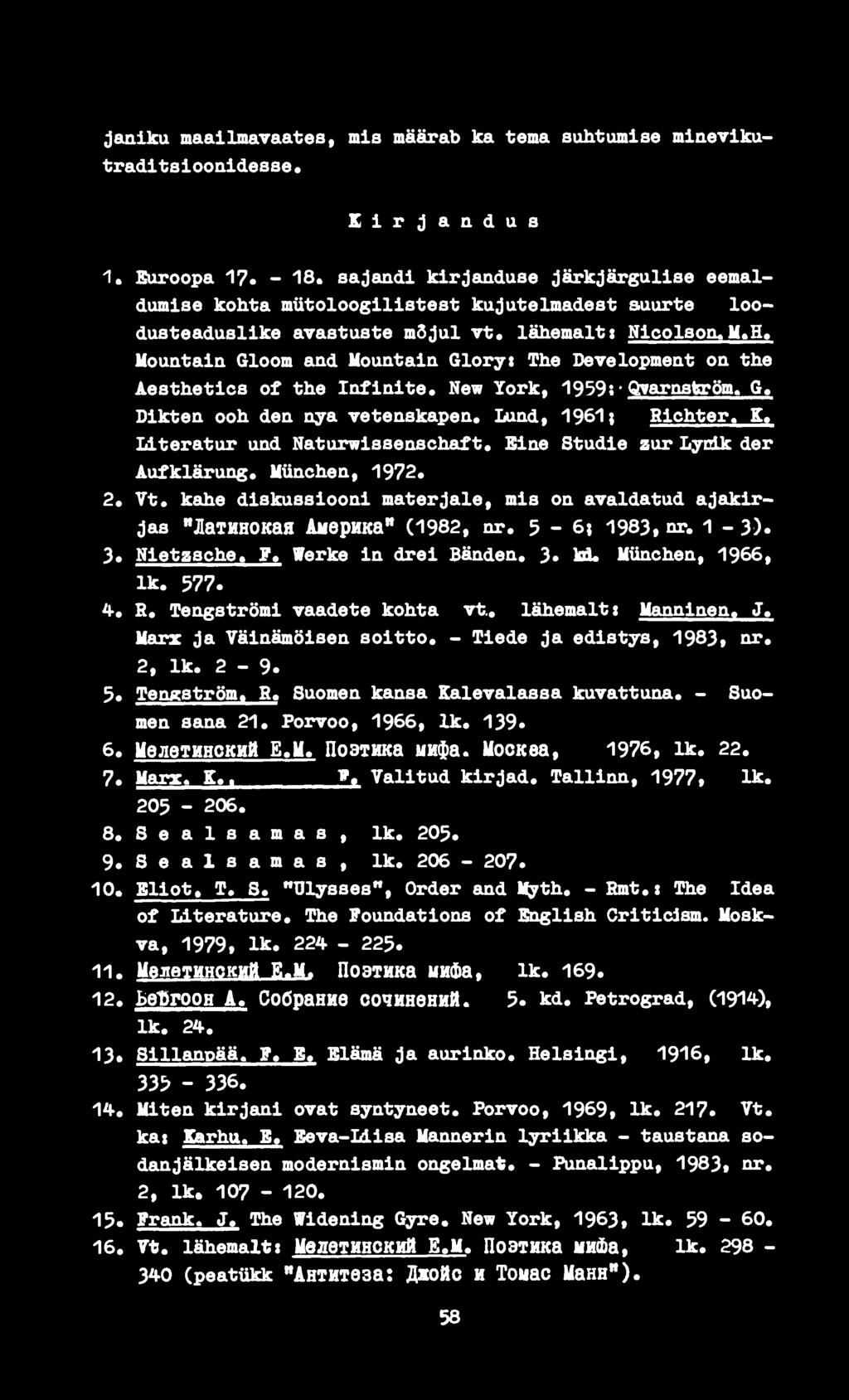 M«H* Mountain Gloom and Mountain Gloryt The Development on the Aesthetics of the Infinite* New York, 1959; Qvarnström. G* Dikten ooh den nya vetenskapen* Lund, 1961; Richter.