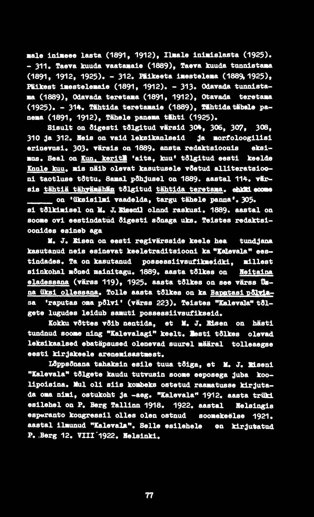 TShtlda teretaaaie (1889), Sihtida tfibü«panema (1891, 1912), Tähele рааева tihti (1923)«Sisult oa digesti tslgitud vfirsid 304-, 306, 307» 308, 310 ja 312.