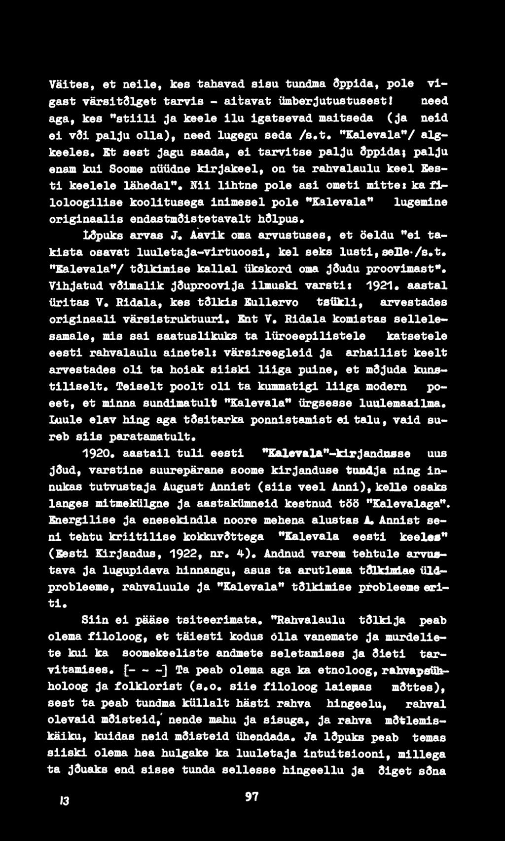 Et sest jagu saada, ei taryltse palju Õppida} palju enam kui Soome aüüdae kirjakeel, oa ta rahvalaulu keel Eesti keelele lähedal"«n11 llhtae pole asi ometi mittet ka filoloogilise koolitusega