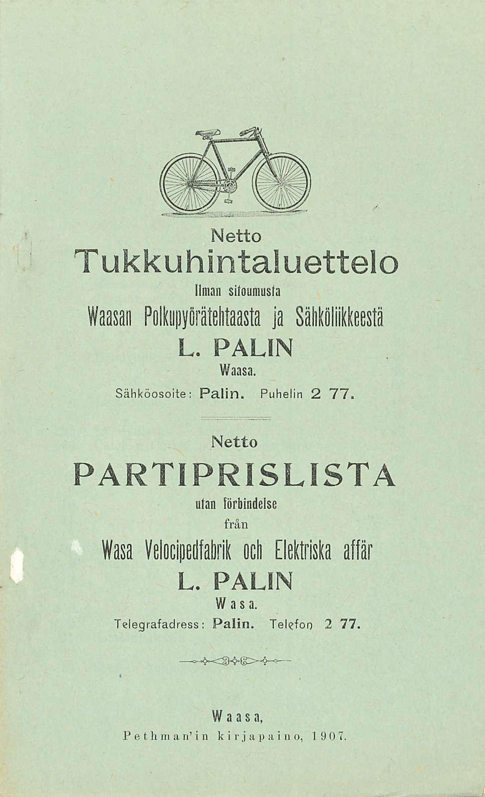 Netto Tukkuhintaiuettelo ilman siiauniusfa taan Poikupyörätebtaasta ja SälikSliikkeestä L PALIN Vaasa Sähköosoite: Patin Puhelin 2 77 Netto PARTIPRISLISTA