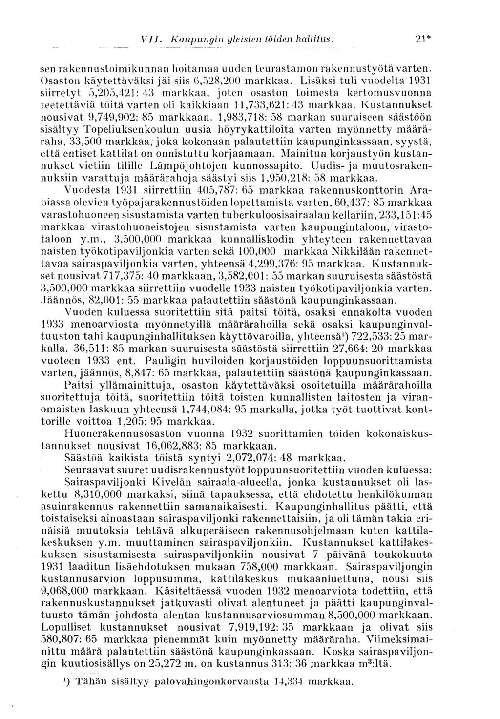 21* VII. Kaupungin yleisten töiden hallitus. sen rakennustoimikunnan hoitamaa uuden teurastamon rakennustyötä varten. Osaston käytettäväksi jäi siis 6,528,200 markkaa.