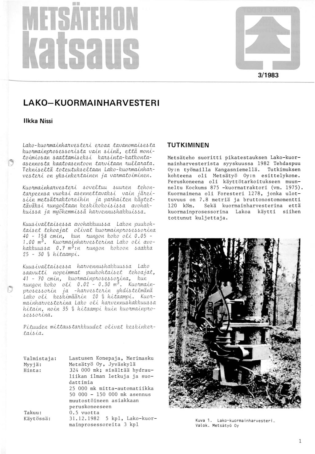 MITSATIHON a saus 3 983 LAKO-KUORMAINHARVESTERI likka Nissi Lako - kuojtmaånhajtvu;tejr,(_ vwaa ;tavanomtul u;ta kuojtmaånp!toilei>mw-ta vaån 6-Urtä, e;ttä moru;to-ijruoil an 6 ek6-i ka!