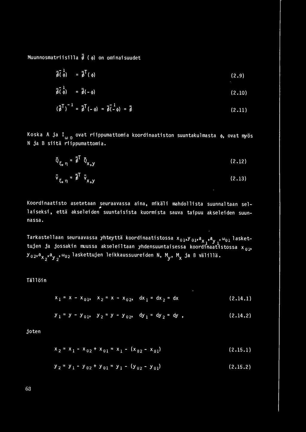 Muunnosmatriisilla ~ ( ~) on ominaisuudet - - 1 ~( ) ~T ( ~) (2. 9) (2.1) -- 1 ~(- ~) (2.