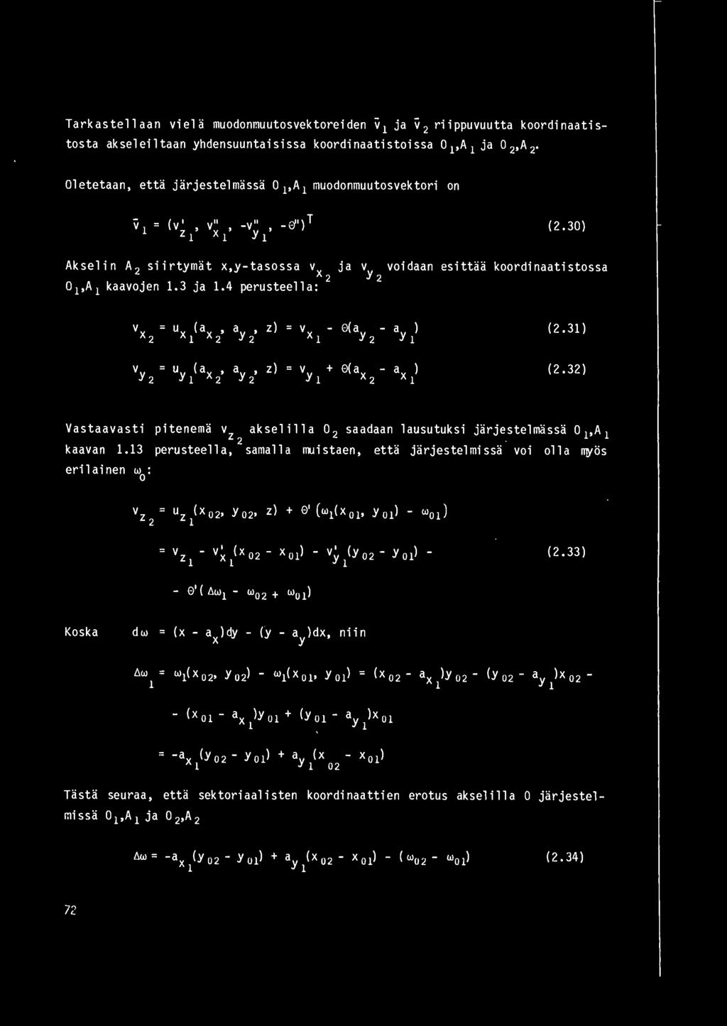 4 perustee1la: (2.31) v = uy (ax, ay, z) y 2 1 2 2 v + ( ax - ax ) y 1 2 1 (2.32) Vastaavasti pitenema v aksel ill a 2 saadaan lausutuksi jarjestelmassa l'a z2 1 kaavan 1.