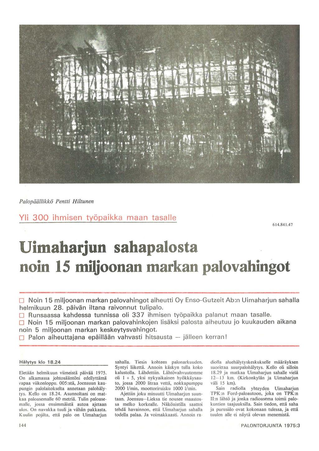 Palopäällikkö Pentti Hiltunen Yli 300 ihmisen työpaikka maan tasalle 614.841.