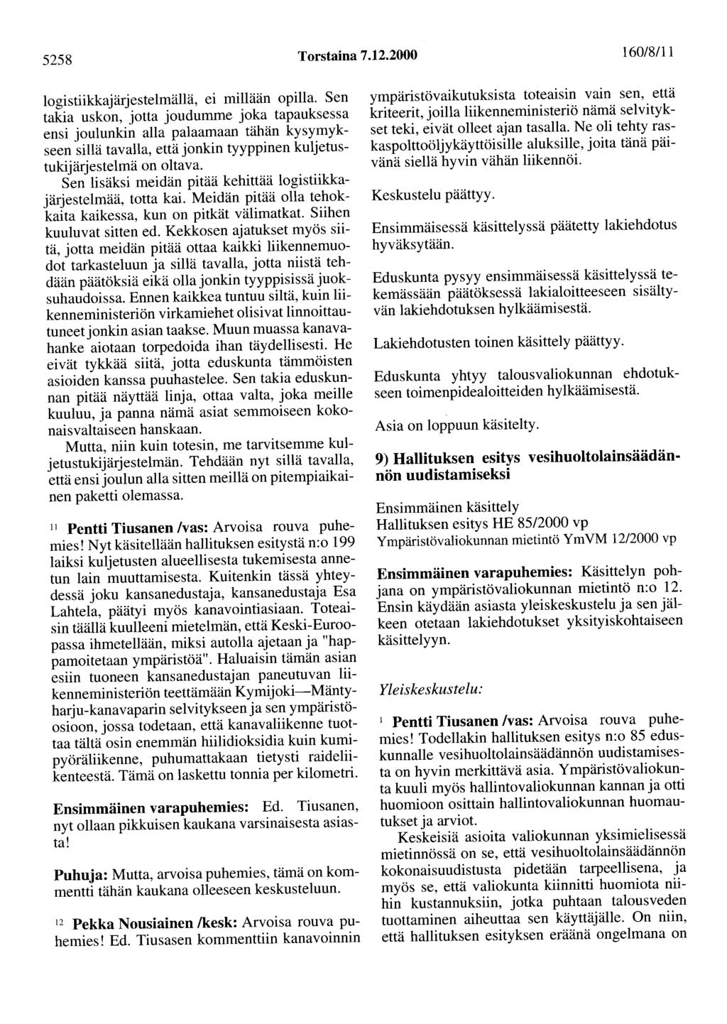 5258 Torstaina 7.12.2000 160/8/11 logistiikkajärjestelmällä, ei millään opilla.