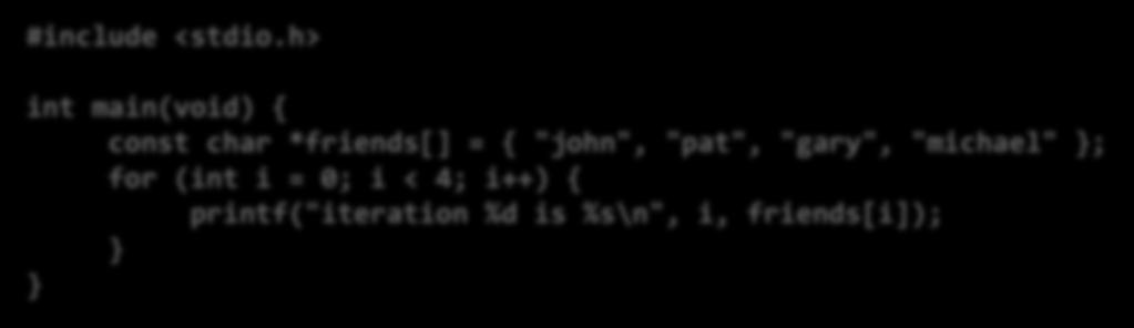 C vs Python Python friends = ['john', 'pat', 'gary', 'michael'] for i, name in enumerate(friends): print "iteration {iteration} is {name}".