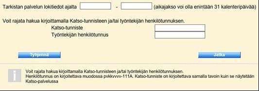 Näin tarkistat lokitiedot 2/2 Voit hakea kaikki asiointipalvelun käyttötiedot enintään 31 kalenteripäivän aikajaksolta.