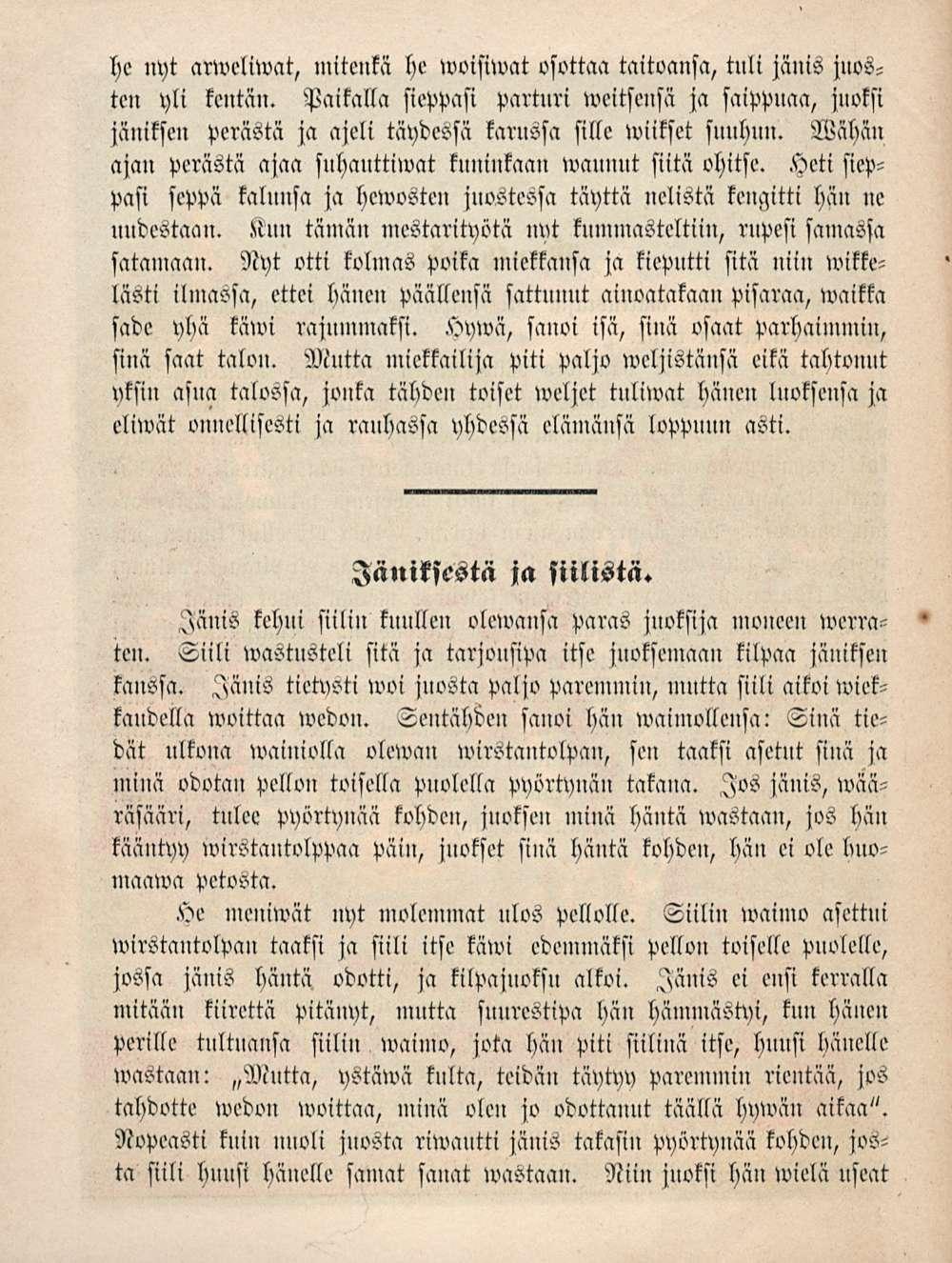 he nyt arweliwat, mitenkä hv»voisiwat osottaa taitoansa, tuli jänis juosten yli kentän.