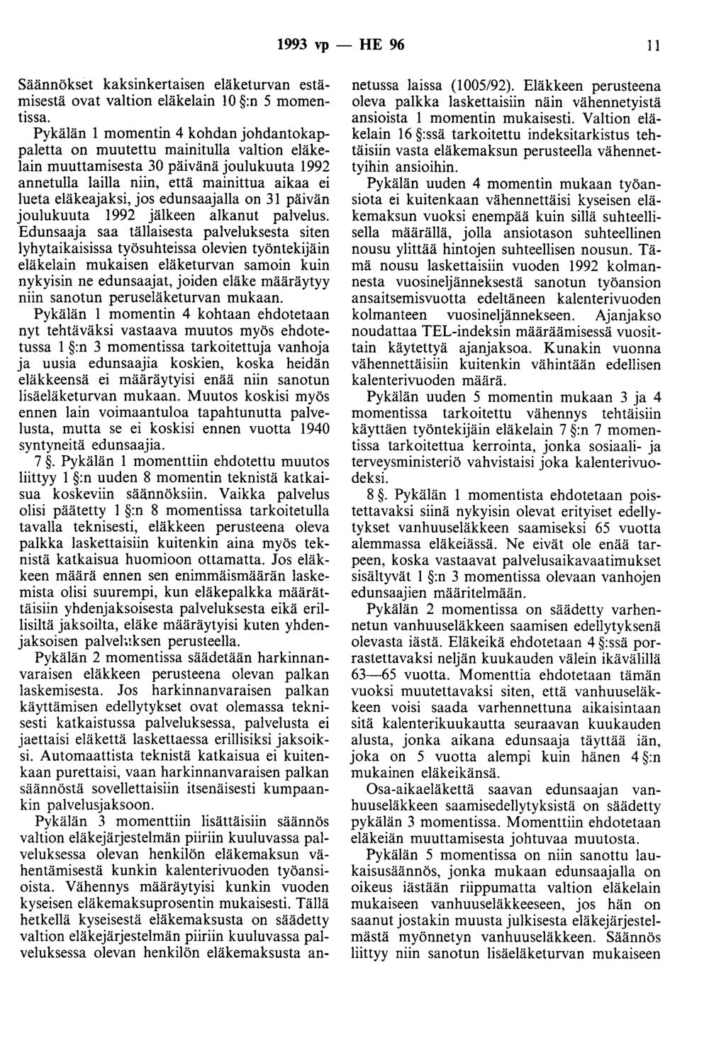 1993 vp - HE 96 11 Säännökset kaksinkertaisen eläketurvan estäruisestä ovat valtion eläkelain 10 :n 5 momentissa.