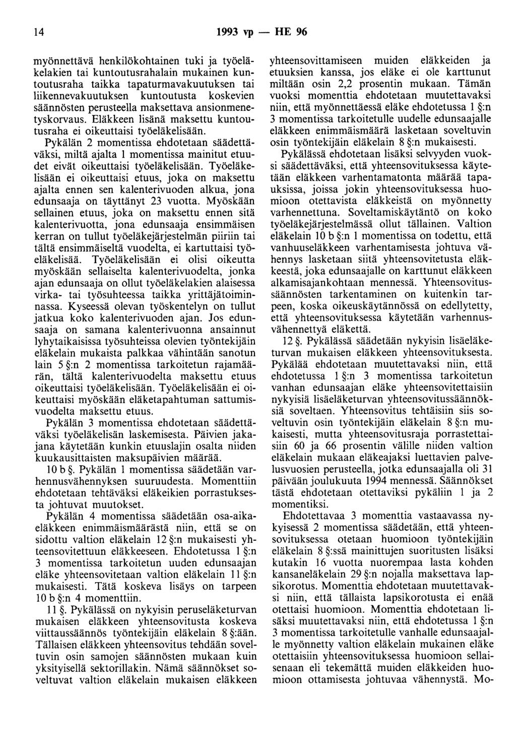 14 1993 vp - HE 96 myönnettävä henkilökohtainen tuki ja työeläkelakien tai kuntoutusrahalain mukainen kuntoutusraha taikka tapaturmavakuutuksen tai liikennevakuutuksen kuntoutusta koskevien