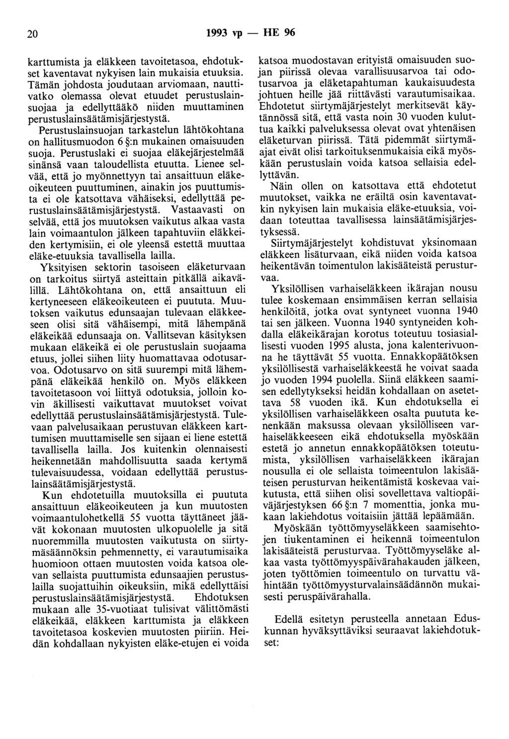 20 1993 vp - HE 96 karttumista ja eläkkeen tavoitetasoa, ehdotukset kaventavat nykyisen lain mukaisia etuuksia.