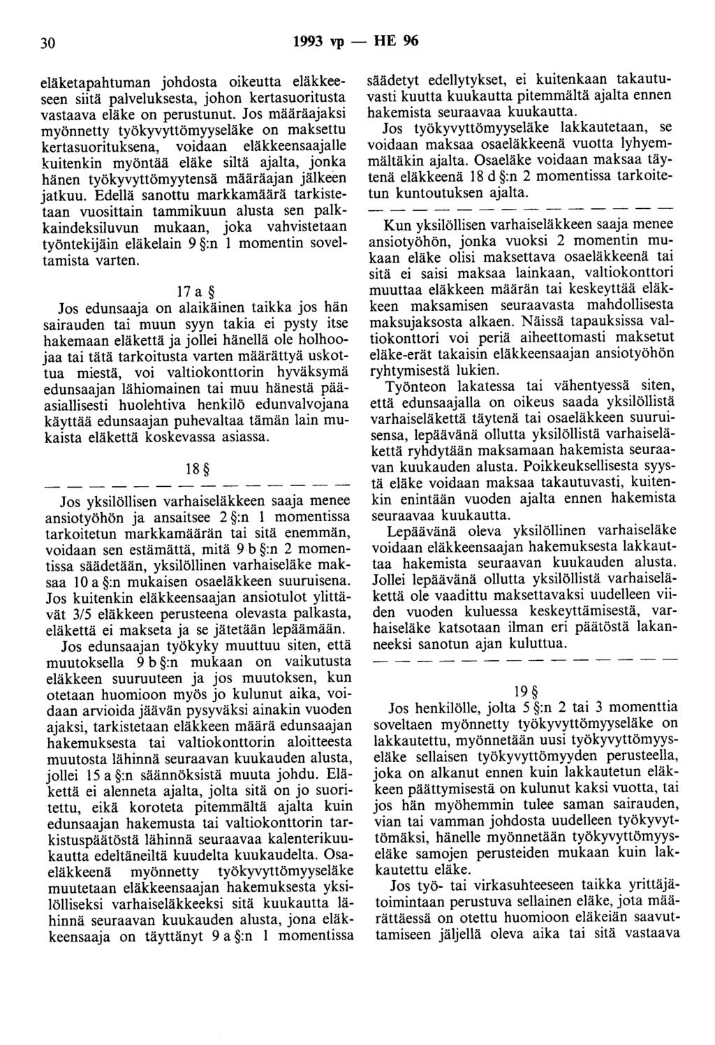 30 1993 vp - HE 96 eläketapahtuman johdosta oikeutta eläkkeeseen siitä palveluksesta, johon kertasuoritusta vastaava eläke on perustunut.
