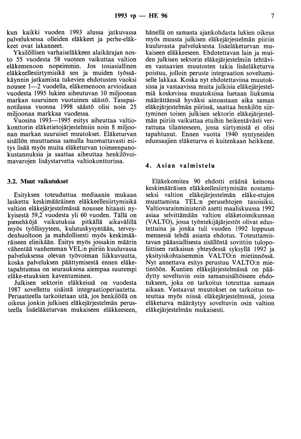 1993 vp - HE 96 7 kun kaikki vuoden 1993 alussa jatkuvassa palveluksessa olleiden eläkkeet ja perhe-eläkkeet ovat lakanneet.