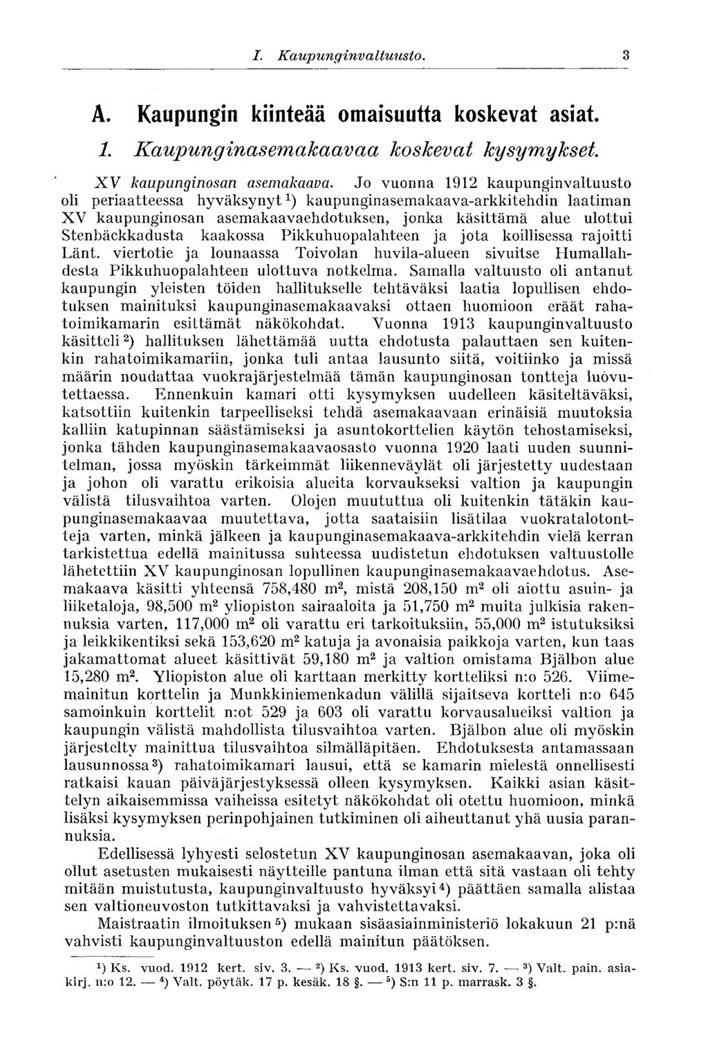 3 I. Kaupunginvaltuusto. A. Kaupungin kiinteää omaisuutta koskevat asiat. 1. Kaupunginasemakaavaa koskevat kysymykset XV kaupunginosan asemakaava.