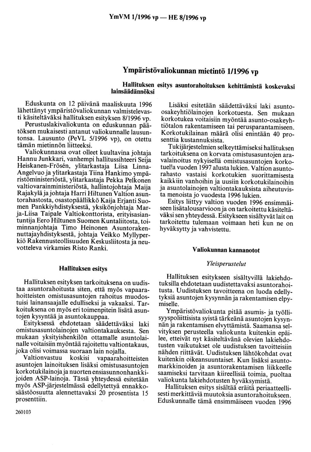 YmVM 1/1996 vp- HE 8/1996 vp Ympäristövaliokunnan mietintö 111996 vp Hallituksen esitys asuntorahoituksen kehittämistä koskevaksi lainsäädännöksi Eduskunta on 12 päivänä maaliskuuta 1996 lähettänyt
