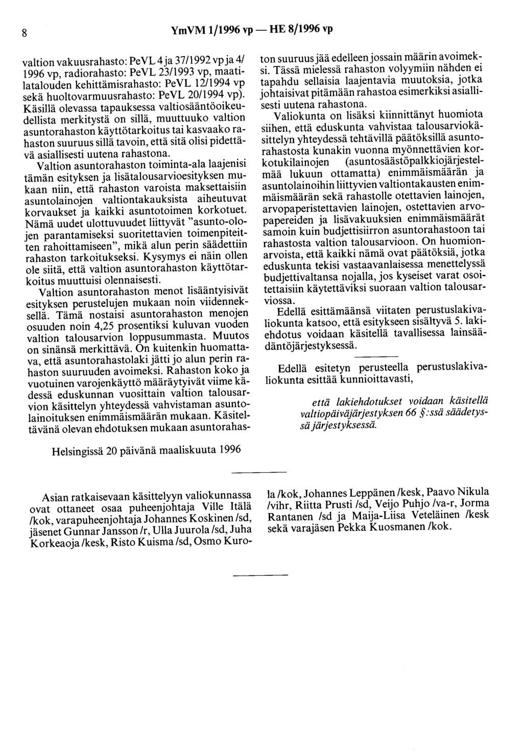8 YmVM 1/1996 vp- HE 8/1996 vp valtion vakuusrahasto: Pe VL 4 ja 37/1992 vp ja 4/ 1996 vp, radiorahasto: PeVL 23/1993 vp, maatilatalouden kehittämisrahasto: PeVL 12/1994 vp sekä huoltovarmuusrahasto: