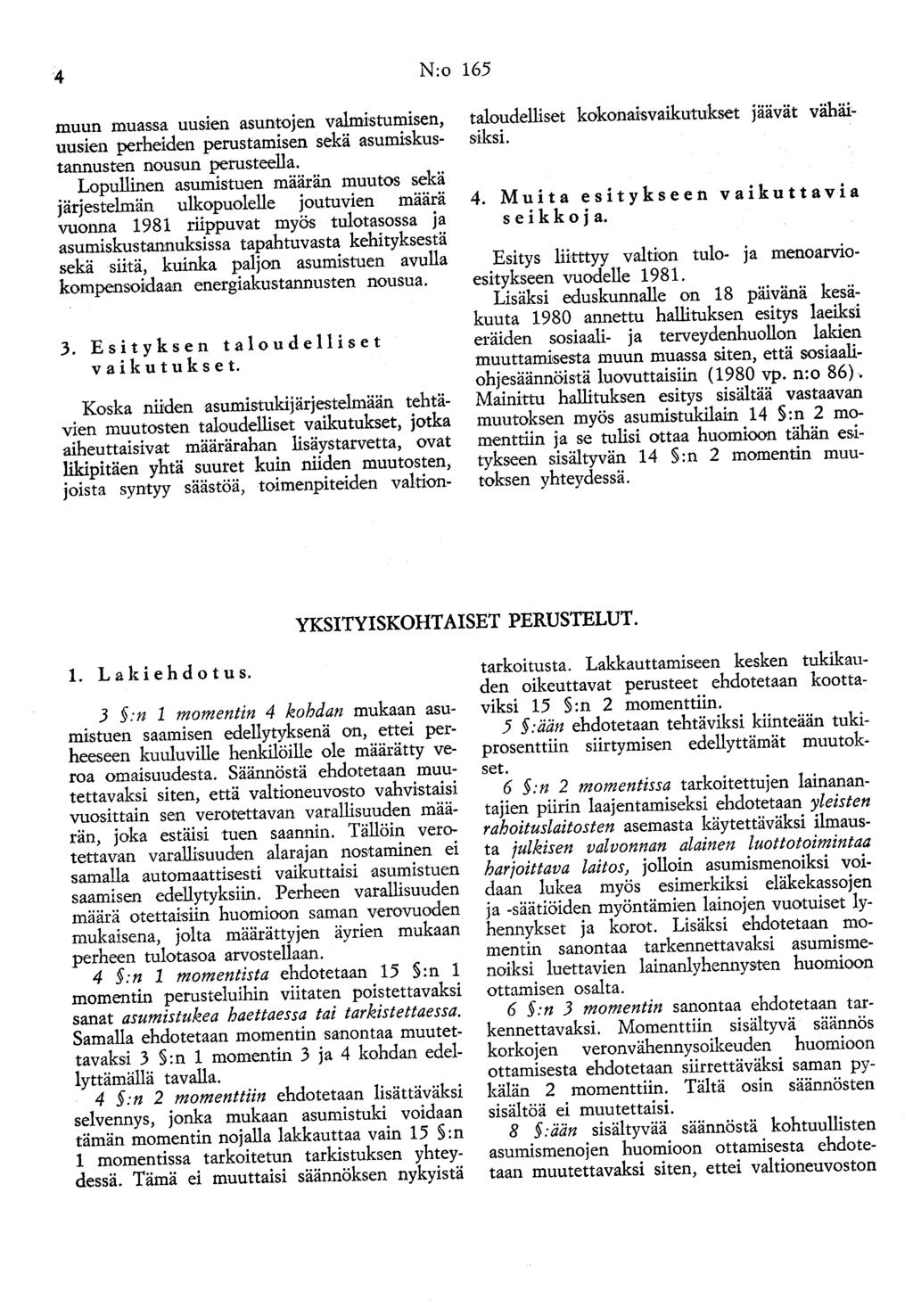 4 N:o 165 muun muassa uusien asuntojen valmistumisen, uusien perheiden perustamisen sekä asumiskustannusten nousun perusteella.
