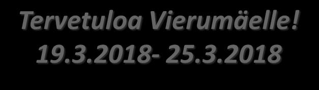 Tervetuloa Vierumäelle! 19.3.2018-25.3.2018 VASTAANOTTO Puh. 010 5777 020 Vastaanotto palvelee Vierumäki Resort hotellin tiloissa vuoden jokaisena päivänä ympäri vuorokauden.