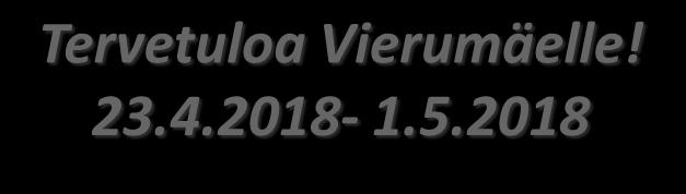 Tervetuloa Vierumäelle! 23.4.2018-1.5.2018 VASTAANOTTO Puh. 010 5777 020 Vastaanotto palvelee Vierumäki Resort hotellin tiloissa vuoden jokaisena päivänä ympäri vuorokauden.