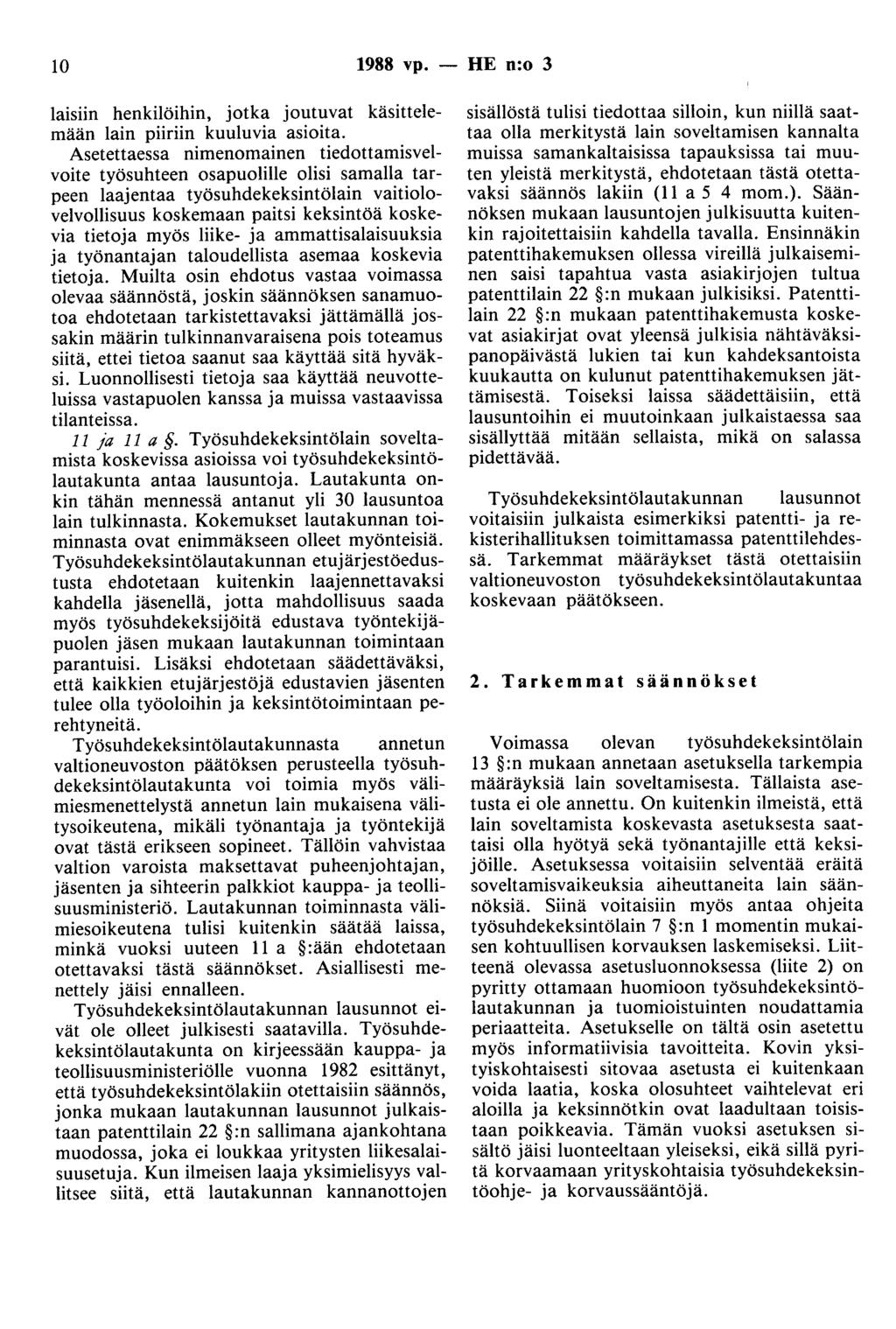 10 1988 vp. - HE n:o 3 laisiin henkilöihin, jotka joutuvat käsittelemään lain piiriin kuuluvia asioita.