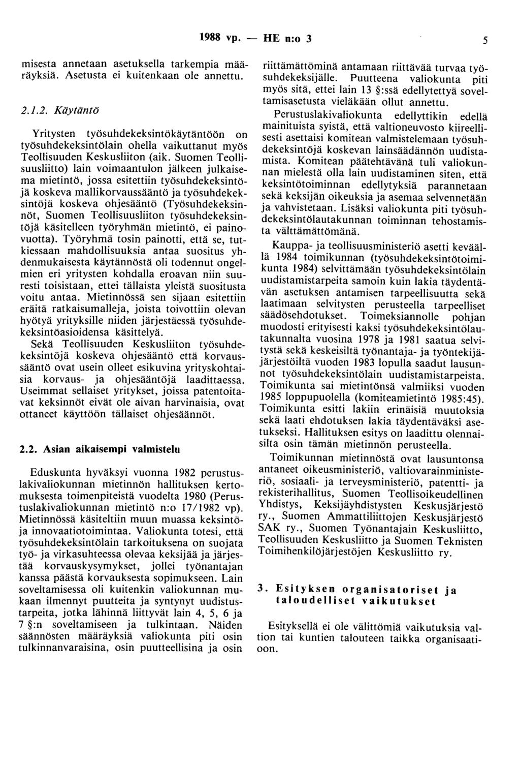 1988 vp. - HE n:o 3 5 misesta annetaan asetuksella tarkempia määräyksiä. Asetusta ei kuitenkaan ole annettu. 2.