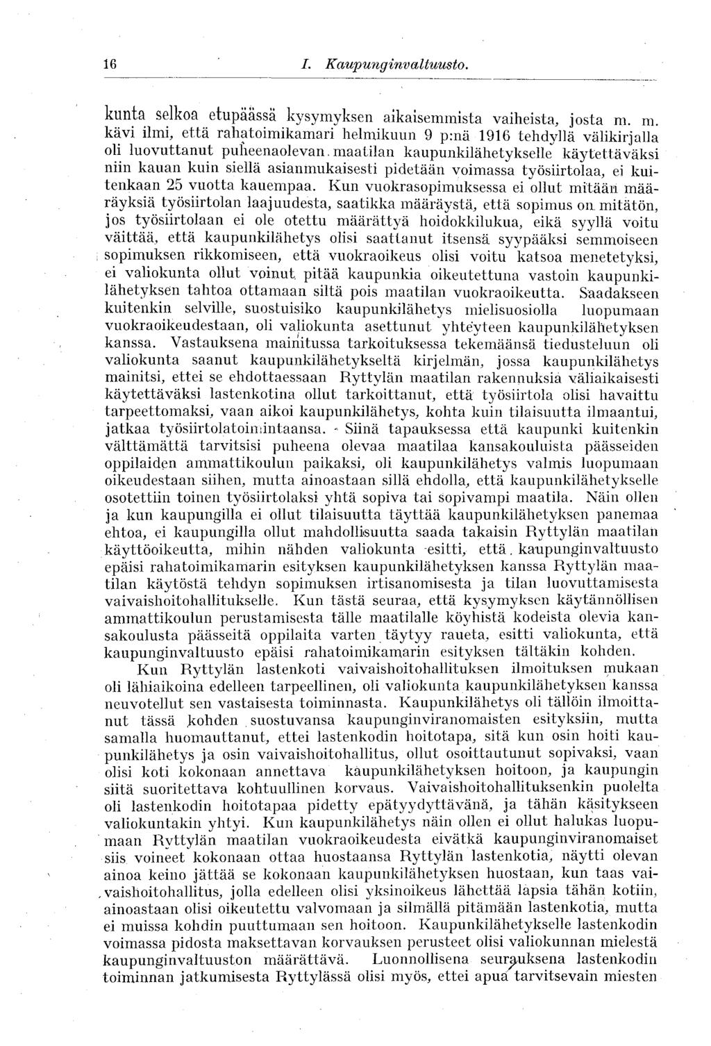 16 I. Kaupunginvaltuusto. 16 kunta selkoa etupäässä kysymyksen aikaisemmista vaiheista, josta m.