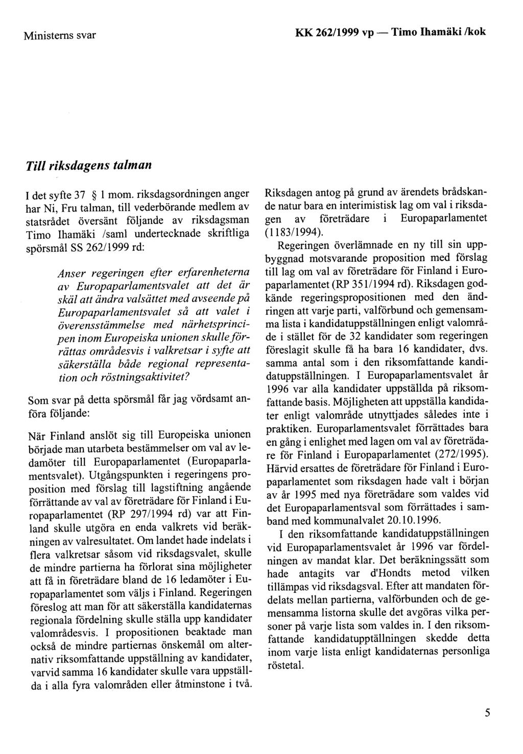 Ministems svar KK 262/1999 vp - Tili riksdagens talman 1 det syfte 37 1 mom.