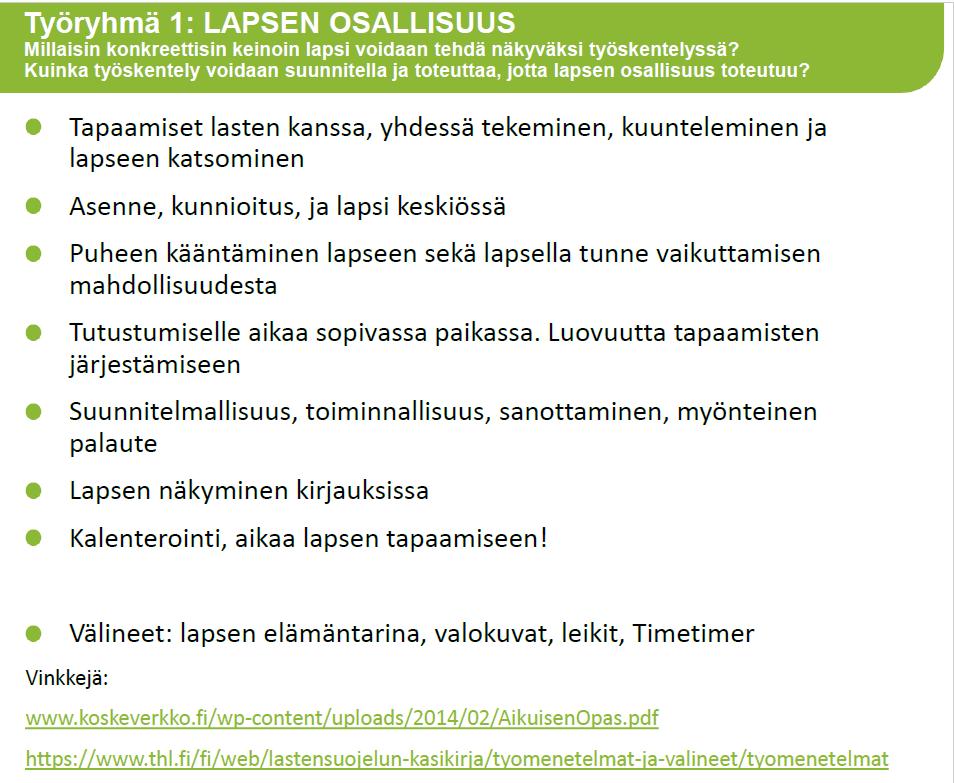 Lapsen hyvinvoinnin malli (Fattore, Mason & Watson 2009) 2.1 Keinoja lapsikeskeiseen työskentelyyn Lapsen osallisuus Perhetyössä lapsen osallisuuden vahvistamiseen on useita keinoja.