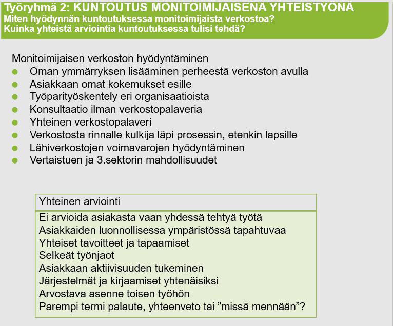 2.2 Koko perheen kuntouttaminen Perhetyötä ei ole aiemmin osattu tunnistaa kuntouttavaksi työmuodoksi, vaikka työskentely on laajaalaista ja arkeen kiinnittyvää muutostyötä.