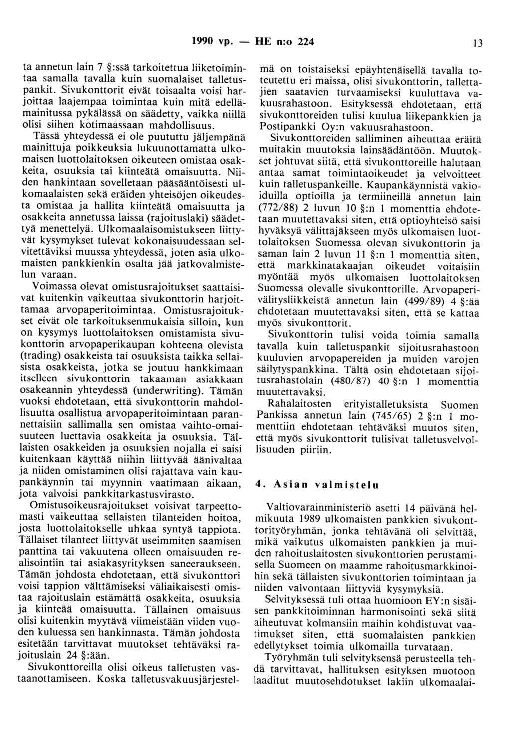 1990 vp. - HE n:o 224 13 ta annetun lain 7 :ssä tarkoitettua liiketoimintaa samalla tavalla kuin suomalaiset talletuspankit.