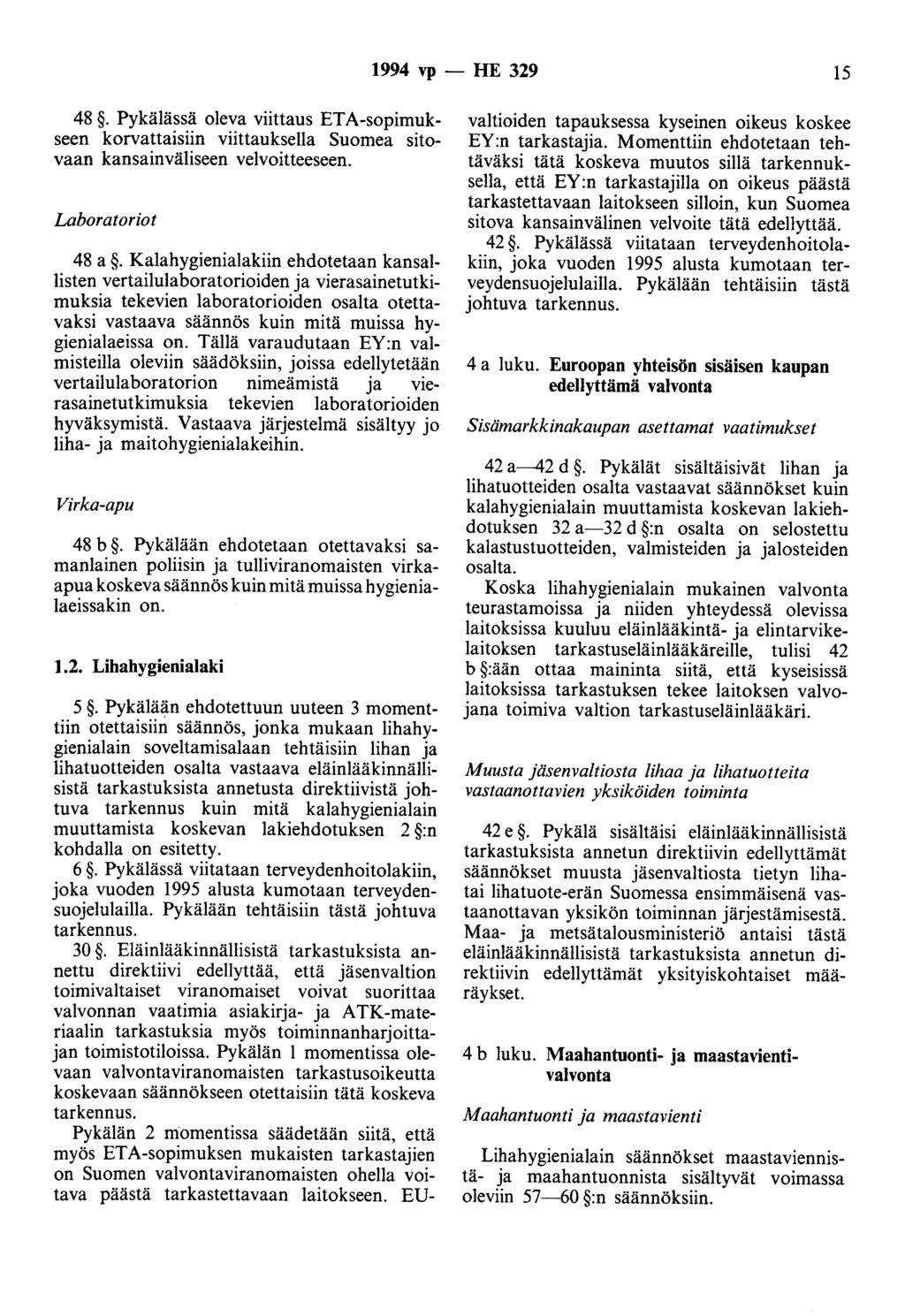 1994 vp - HE 329 15 48. Pykälässä oleva viittaus ETA-sopimukseen korvattaisiin viittauksena Suomea sitovaan kansainväliseen velvoitteeseen. Laboratoriot 48 a.
