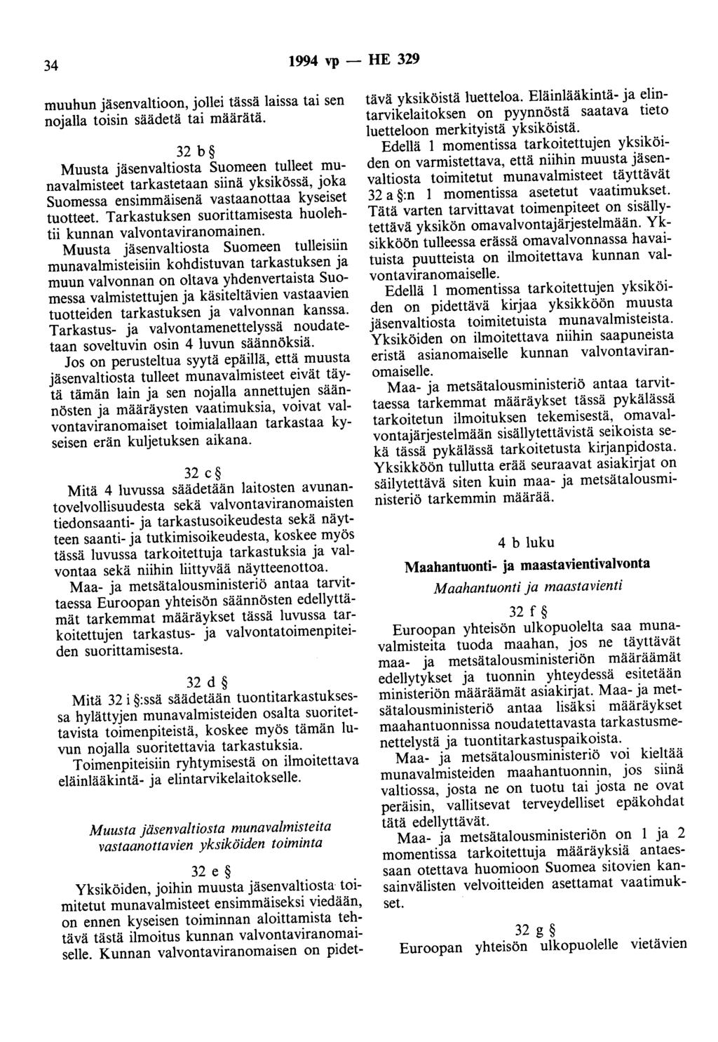 34 1994 vp - HE 329 muuhun jäsenvaltioon, jollei tässä laissa tai sen nojalla toisin säädetä tai määrätä.