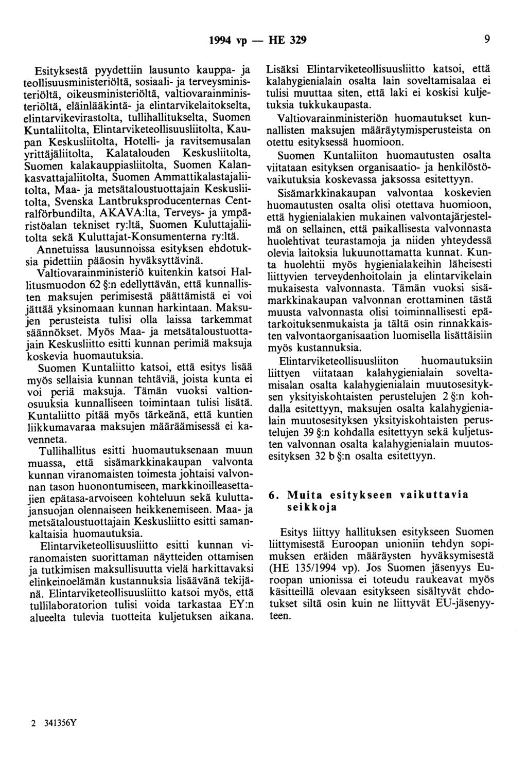 1994 vp - HE 329 9 Esityksestä pyydettiin lausunto kauppa- ja teollisuusministeriöltä, sosiaali- ja terveysministeriöltä, oikeusministeriöltä, valtiovarainministeriöltä, eläinlääkintä- ja